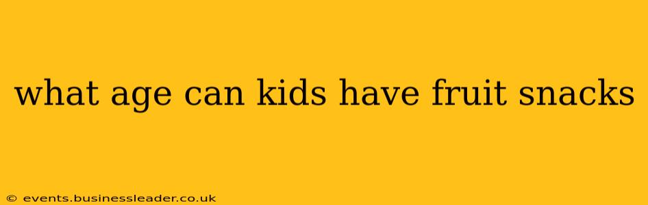 what age can kids have fruit snacks
