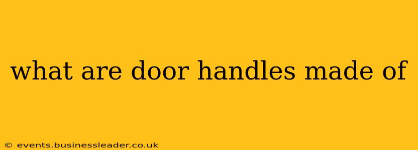 what are door handles made of