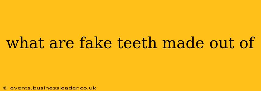 what are fake teeth made out of