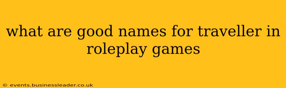 what are good names for traveller in roleplay games