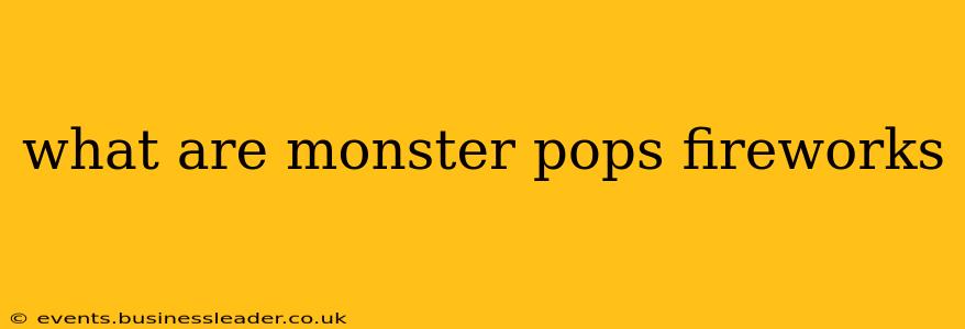 what are monster pops fireworks