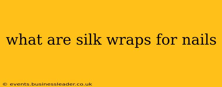 what are silk wraps for nails