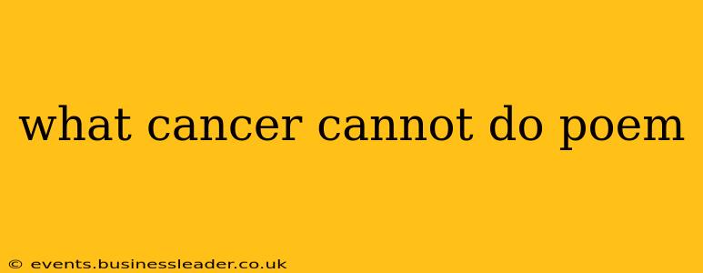 what cancer cannot do poem