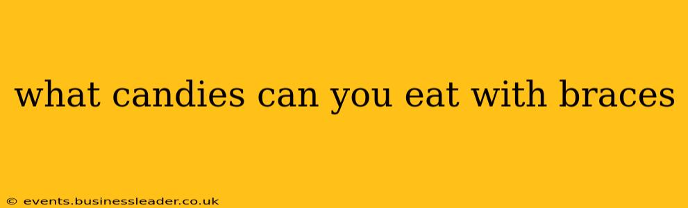 what candies can you eat with braces