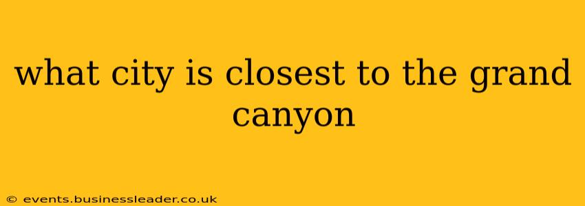 what city is closest to the grand canyon