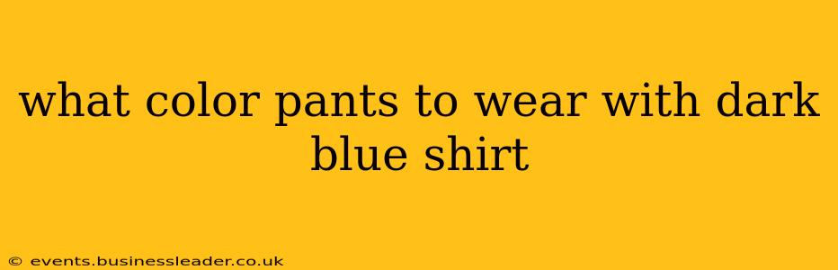 what color pants to wear with dark blue shirt