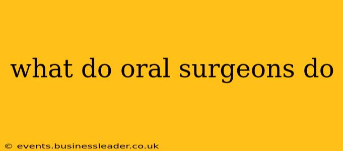 what do oral surgeons do