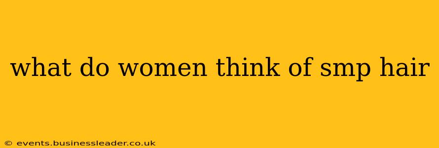 what do women think of smp hair
