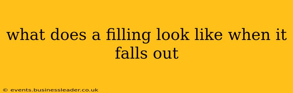 what does a filling look like when it falls out