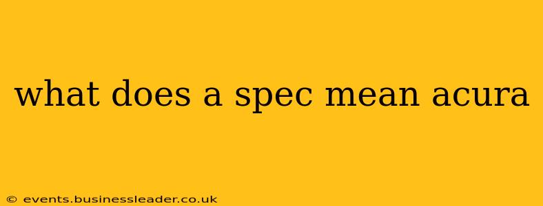 what does a spec mean acura