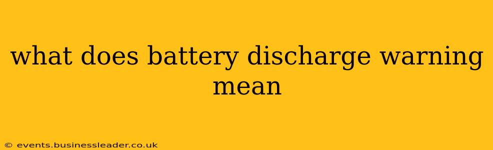 what does battery discharge warning mean