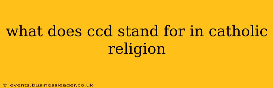 what does ccd stand for in catholic religion