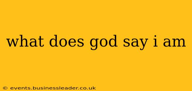 what does god say i am