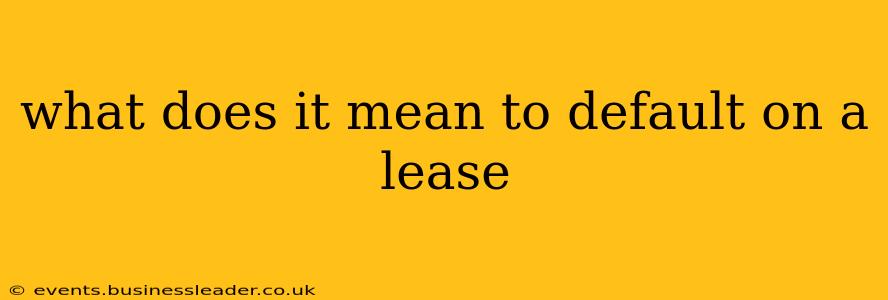 what does it mean to default on a lease