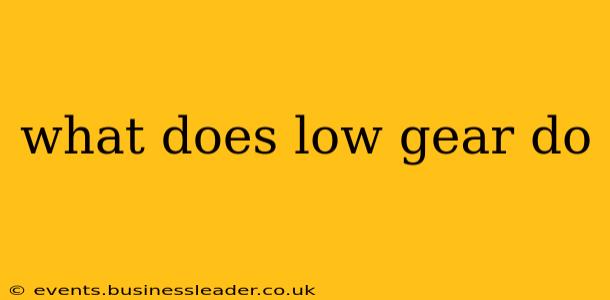 what does low gear do