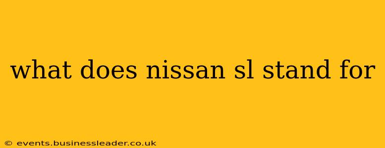 what does nissan sl stand for