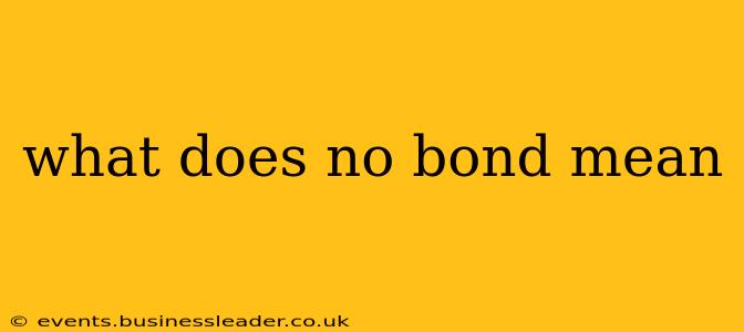 what does no bond mean