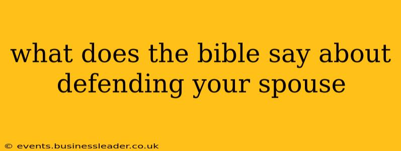 what does the bible say about defending your spouse