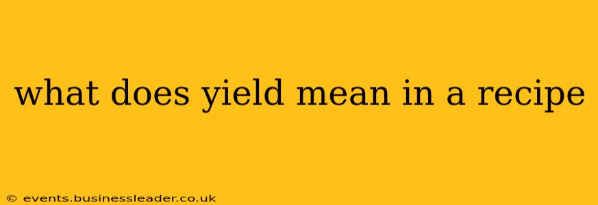 what does yield mean in a recipe
