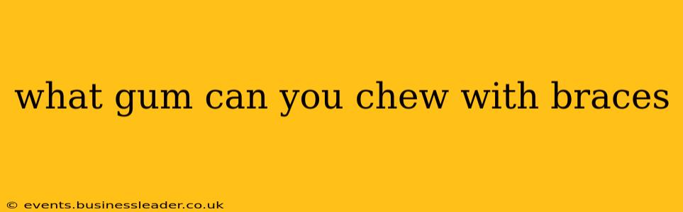 what gum can you chew with braces