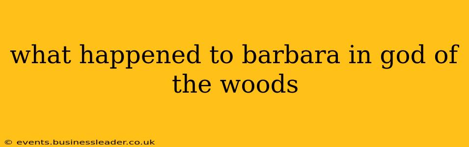 what happened to barbara in god of the woods