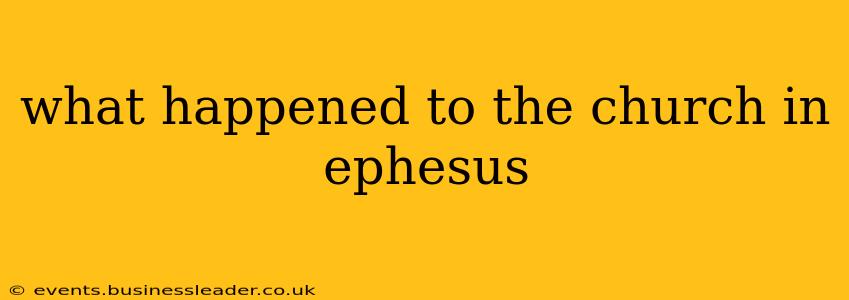 what happened to the church in ephesus