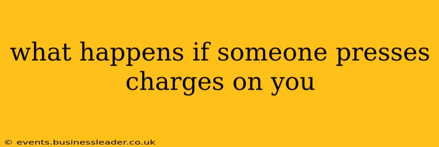 what happens if someone presses charges on you