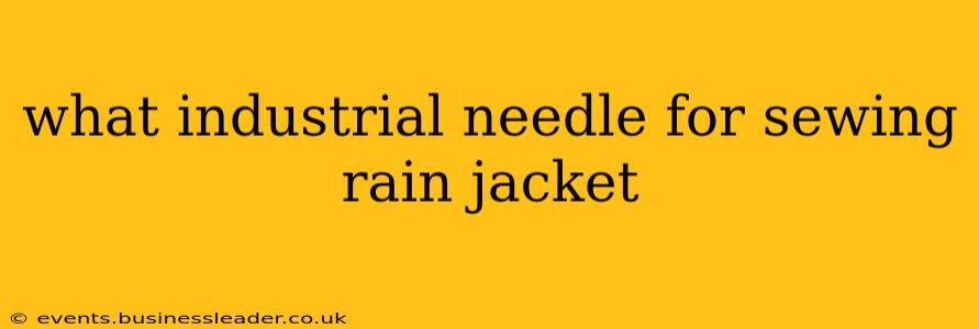 what industrial needle for sewing rain jacket