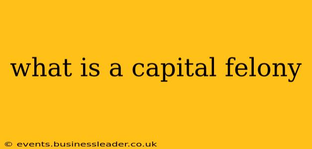 what is a capital felony