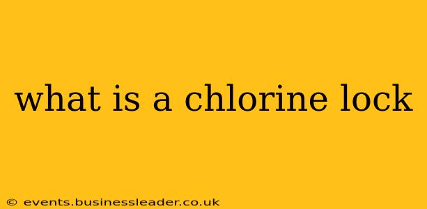 what is a chlorine lock