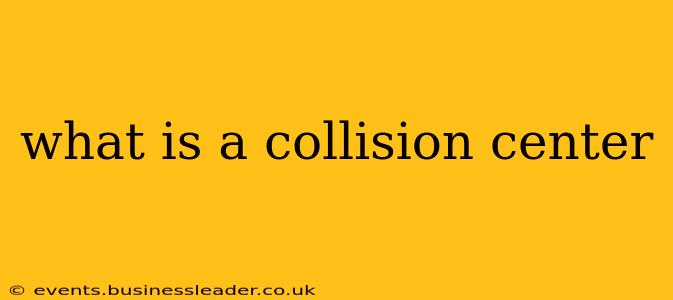 what is a collision center