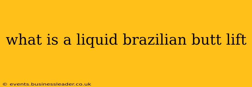what is a liquid brazilian butt lift