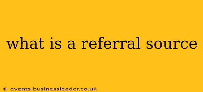what is a referral source