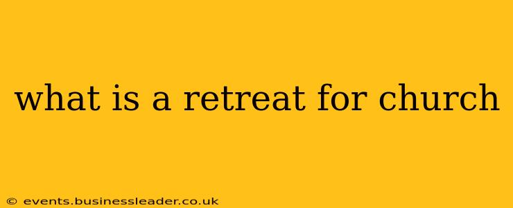 what is a retreat for church