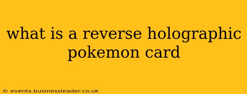 what is a reverse holographic pokemon card