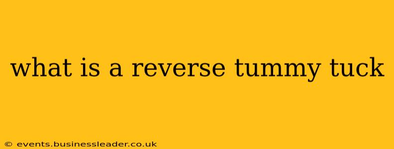 what is a reverse tummy tuck