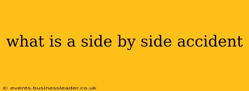 what is a side by side accident