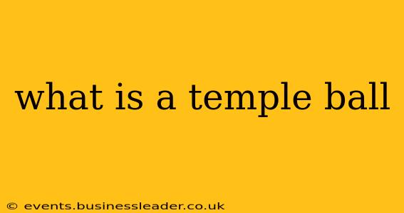 what is a temple ball