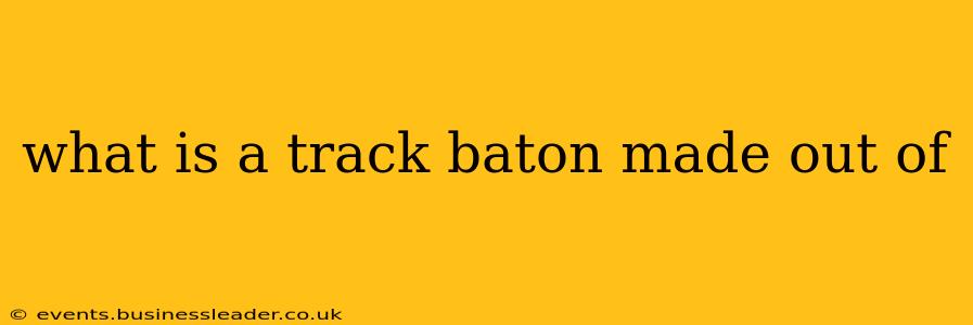 what is a track baton made out of