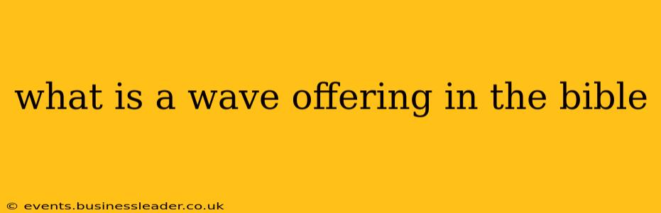 what is a wave offering in the bible