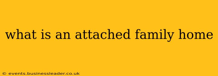 what is an attached family home