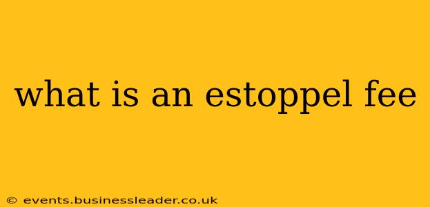 what is an estoppel fee