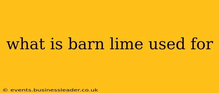 what is barn lime used for