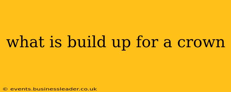 what is build up for a crown