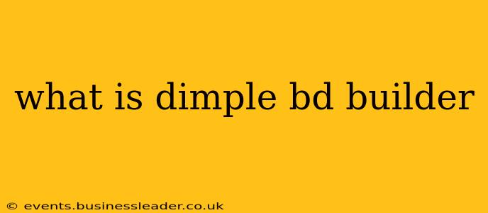 what is dimple bd builder