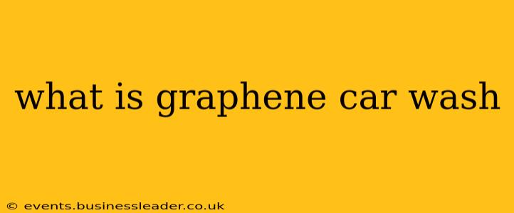 what is graphene car wash