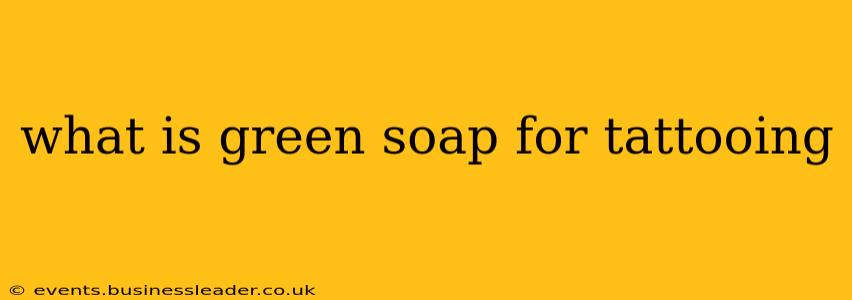 what is green soap for tattooing