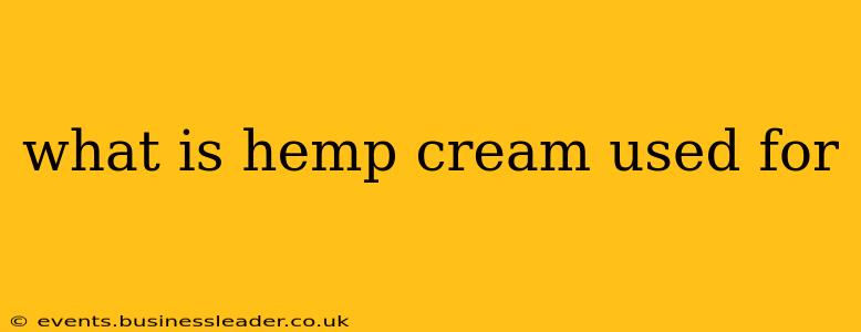 what is hemp cream used for