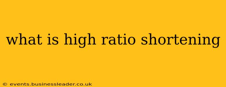 what is high ratio shortening