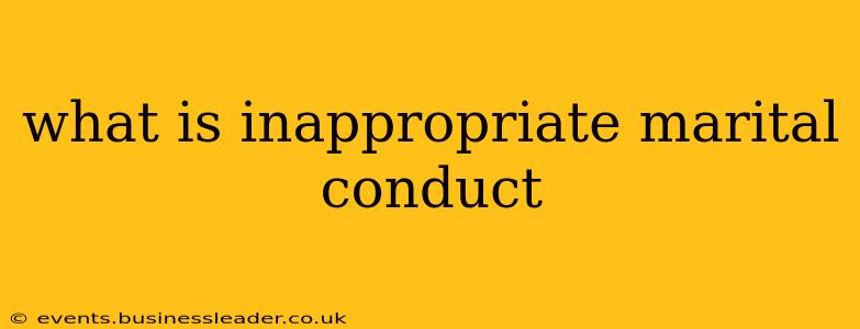 what is inappropriate marital conduct